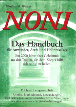 Noni - Das Handbuch für Anwender, Ärzte und Heilpraktiker 